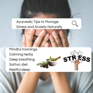 Ayurvedic Tips to Manage Stress and Anxiety Naturally