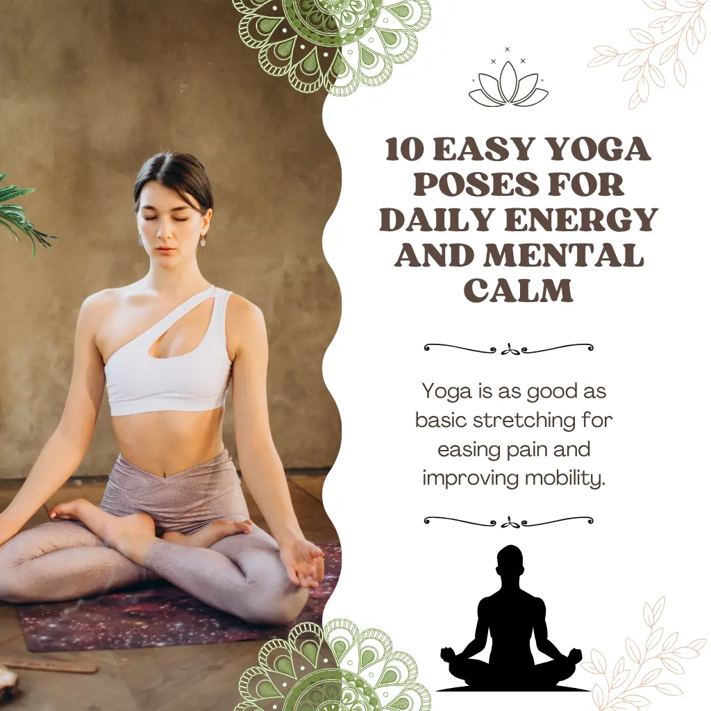 10 Easy Yoga Poses for Daily Energy and Mental Calm