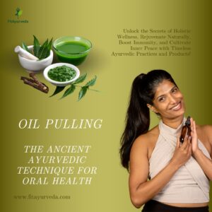 Oil Pulling: The Ancient Ayurvedic Technique for Oral Health