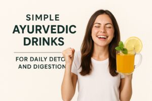 Simple Ayurvedic Drinks for Daily Detox and Digestion