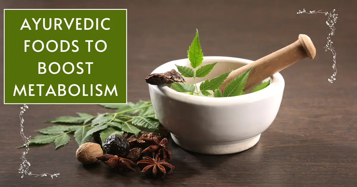 Ayurvedic Foods to Boost Metabolism