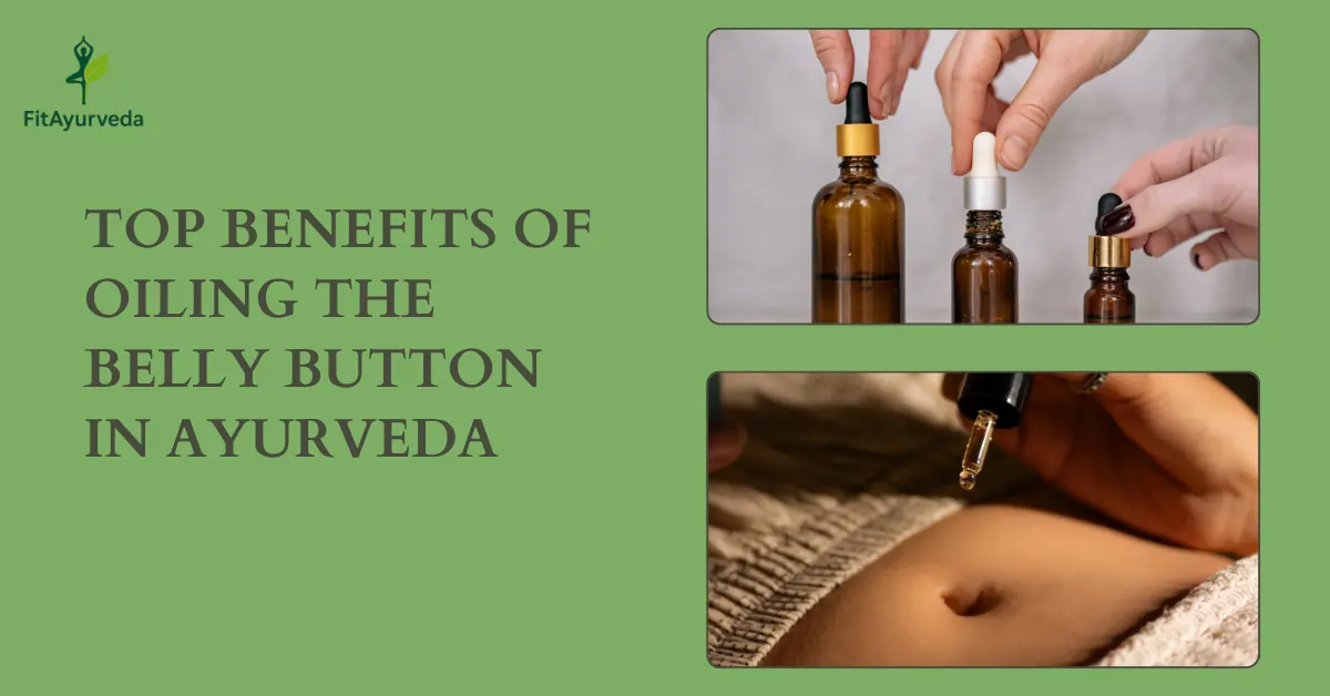 Top Benefits of Oiling the Belly Button in Ayurveda
